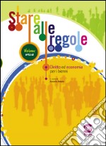 Stare alle regole. Diritto ed economia. Senza codice civile. Per il biennio delle Scuole superiori. E-book. Formato PDF ebook