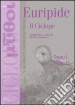 Euripide Il Ciclope: Tomo I - Il Ciclope a cura di R. CasolaroTomo II - La figura di Polifemo tra antichi e moderni: da Euripide a Pirandello di G. Ferraro. E-book. Formato PDF ebook