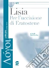 Lisia: Per l'uccisione di Eratostene. Per le Scuole superiori. E-book. Formato PDF ebook di Gianni Korinthios