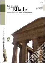 La scuola dell'Ellade: Antologia di storici greci: Erodoto, Tucidide, Senofonte. E-book. Formato PDF ebook