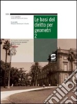 Le basi del diritto per geometri 2: Per il quarto e quinto anno degli Istituti tecnici per geometri - Progetto cinque. E-book. Formato PDF ebook