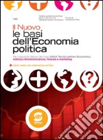 Il nuovo le basi dell'economia politica: Per il secondo biennio dei nuovi Istituti Tecnici settore Economico, indirizzo Amministrazione, finanza e marketing. E-book. Formato PDF ebook