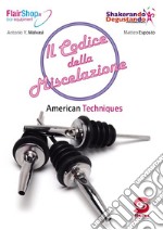 Il codice della miscelazione: American Techniques. E-book. Formato PDF ebook