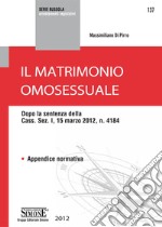 Il matrimonio omosessuale: Dopo la sentenza della Cass. Sez. I, 15 marzo 2012, n. 4184  Appendice normativa. E-book. Formato PDF ebook