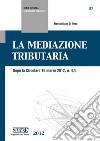 La Mediazione Tributaria: Dopo la Circolare 19 marzo 2012, n. 9/E. E-book. Formato PDF ebook