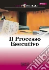Il processo esecutivo. E-book. Formato PDF ebook