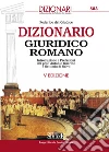 Dizionario Giuridico Romano: Introduzione e Prefazioni dei prof. Antonio Guarino e Settimio di Salvo. E-book. Formato PDF ebook