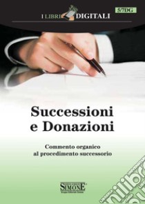 Successioni e Donazioni: Commento organico al procedimento successorio. E-book. Formato PDF ebook