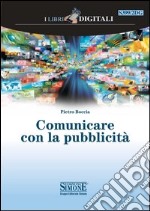 Comunicare con la pubblicità. E-book. Formato PDF ebook