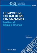 Le parole del Promotore Finanziario - Lexikon di Borsa e Finanza. E-book. Formato PDF ebook