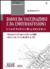 Danni da vaccinazioni e da emotrasfusioni: le nuove frontiere della giurisprudenza  Cassazione 27 aprile 2012, n. 6562  Corte cost. 26 aprile 2012, n. 107. E-book. Formato PDF ebook