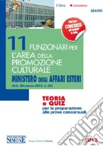 11 Funzionari per l'Area della Promozione Culturale - Ministero degli Affari Esteri: Teoria e Quiz per la preparazione alle prove concorsuali - (G.U. 30 marzo 2012, n. 25). E-book. Formato PDF ebook