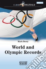 World and Olympic Records: With a wide range of colour photos and a detailed profile of each record-setting athlete  All the information needed to get you prepared for the upcoming Games in London. E-book. Formato EPUB