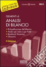 Elementi di Analisi di Bilancio: Riclassificazione del bilancio - Analisi per indici e per flussi - Rendiconti finanziari - Glossario. E-book. Formato PDF ebook