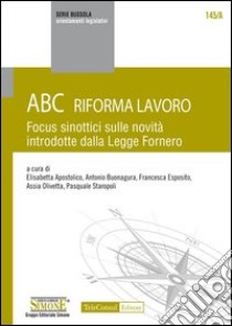 ABC Riforma Lavoro: Focus sinottici sulle novità introdotte dalla Legge Fornero. E-book. Formato PDF ebook di Redazioni Edizioni Simone