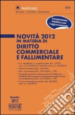 Novità 2012 in materia di diritto commerciale e fallimentare. E-book. Formato PDF ebook