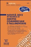 Novità 2012 in materia di diritto commerciale e fallimentare. E-book. Formato PDF ebook