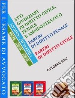 Nuovissimi atti giudiziari di diritto civile, penale e amministrativo-Nuovissimi pareri di diritto penale-Nuovissimi pareri di diritto civile. E-book. Formato EPUB ebook