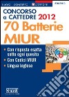 Concorso a cattedre 2012. 70 batterie MIUR. E-book. Formato PDF ebook