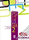 Psicologia. Con espansione online. Per il secondo biennio dei Licei. E-book. Formato PDF ebook