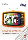 What's on TV?: Readings, dialogues, tests and much more from the best American TV series in recent years - With grammar sections and exercises. E-book. Formato PDF ebook