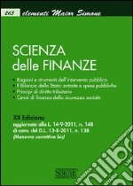 Elementi Maior di Scienza delle Finanze: • Ragioni e strumenti dell'intervento pubblico • Il Bilancio di Stato: entrate e spese pubbliche • Principi di diritto tributario • Cenni di finanza della sicurezza sociale. E-book. Formato EPUB ebook