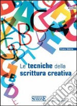 Le tecniche della scrittura creativa. E-book. Formato PDF ebook