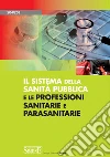 Il sistema della sanità pubblica e le professioni sanitarie e parasanitarie. E-book. Formato PDF ebook