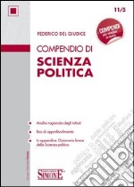 Compendio di Scienza Politica: • Analisi ragionata degli istituti • Box di approfondimento • In appendice: Dizionario breve della Scienza politica. E-book. Formato EPUB ebook