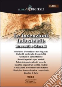 Le invenzioni industriali: brevetti e marchi. E-book. Formato PDF ebook di Redazioni Edizioni Simone