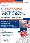 La prova orale del concorso nella scuola dell'infanzia. Concorso a cattedre. Progettare nella scuola dell'infanzia. Campi di esperienza e traguardi della competenza. E-book. Formato PDF ebook