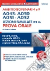 Concorso a cattedre. Ambiti disciplinari 4 e 9. A043, A050, A051, A052. Lezioni simulate per la prova orale. E-book. Formato PDF ebook