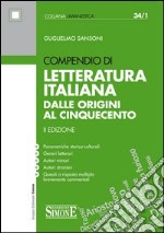 Compendio di Letteratura Italiana dalle Origini al Cinquecento: • Panoramiche storico-culturali • Generi letterari • Autori minori • Autori stranieri • Quesiti a risposta multipla brevemente commentati. E-book. Formato EPUB ebook