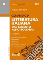 Compendio di Letteratura Italiana dal Seicento all'Ottocento: • Panoramiche storico-culturali • Generi letterari • Autori minori • Autori stranieri • Quesiti a risposta multipla brevemente commentati. E-book. Formato EPUB ebook