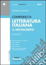 Compendio di Letteratura Italiana Il Novecento: • Panoramiche storico-culturali • Generi letterari • Autori minori • Autori stranieri • Quesiti a risposta multipla brevemente commentati. E-book. Formato EPUB ebook