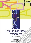 Le tappe della ricerca antropologica. E-book. Formato PDF ebook