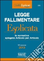 Legge fallimentare esplicata. La normativa spiegata articolo per articolo. E-book. Formato PDF ebook