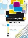 Stare alle regole.it. Con Il mio primo codice civile 2013. Con espansione online. Per le Scuole superiori. E-book. Formato PDF ebook