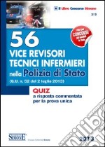 56 Vice Revisori Tecnici Infermieri nella Polizia di Stato: (G.U. n. 52 del 2 luglio 2013) - Quiz a risposta commentata per la prova unica. E-book. Formato PDF ebook