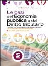 Le basi dell'Economia pubblica e del Diritto tributario: Per il quinto anno dei nuovi Istituti Tecnici settore Economico, indirizzo Amministrazione, finanza e marketing - Libro misto con estensione on line. E-book. Formato PDF ebook di Alessandro Balestrino