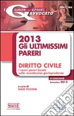 Gli ultimissimi pareri 2013: diritto civile. E-book. Formato PDF ebook