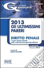 Gli ultimissimi pareri 2013: diritto penale. E-book. Formato PDF ebook