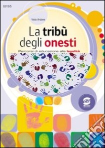 La tribù degli onesti: Percorsi di educazione alla legalità. E-book. Formato PDF ebook di Viola Ardone