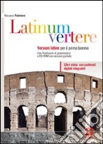 Latinum vertere: Versioni latine per il primo biennio della scuola secondaria superiore - Con Prontuario di grammatica e CD-ROM con versioni guidate - Libro misto con contenuti digitali integrativi. E-book. Formato PDF ebook