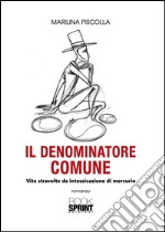 Il denominatore comune. Vite stravolte da intossicazione di mercurio. E-book. Formato EPUB ebook