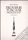 Proverbi toscani. 7500 esperienze di vita. E-book. Formato PDF ebook