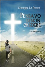 Pensavo di non credere. E-book. Formato EPUB ebook