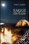 Saggi dai flussi. E-book. Formato EPUB ebook di Franco Milandri