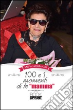 100 e 1 momenti di te “mamma”. E-book. Formato PDF ebook