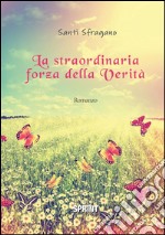 La straordinaria forza della verità. E-book. Formato EPUB ebook